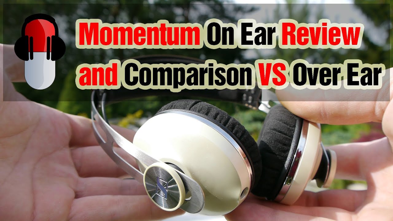sennheiser momentum on ear vs over ear review